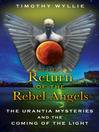 The Return of the Rebel Angels (eBook): The Urantia Mysteries and the Coming of the Light